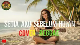 SEDIA AKU SEBELUM HUJAN - IDGITAF || Cover Reggae by Iwa Reggae 