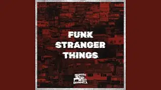 Funk Stranger Things