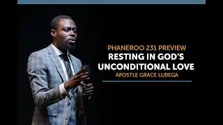 Resting In God's Unconditional Love | Sermon Preview | Apostle Grace Lubega