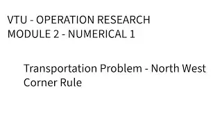 Operation Research vtu - Transportation Problem||North West Corner Rule 