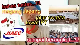 Bahas Tustas...!!! Magang Jepang Lewat Swasta #2 | PT. JIAEC#magangjepang