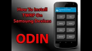 How to Install TWRP Recovery on any Samsung Phone/Tablet (PC NEDDED)