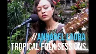 ANNABEL LAURA - CHILD WITHIN Ft. CELLOMANO [ Tropical Folk Sessions ] #7