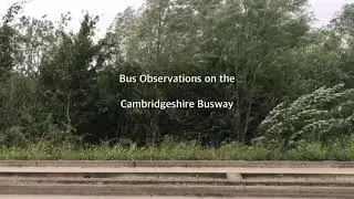 Bus Observations on the Cambridgeshire Busways (Fen Drayton Lakes)