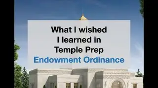 What I wish I learned in Temple Prep- The Endowment