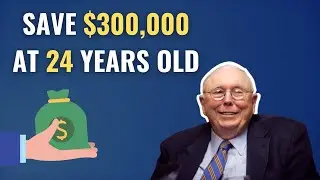 This Advice from Charlie Munger Helped Me Save $300,000 at 24 years old