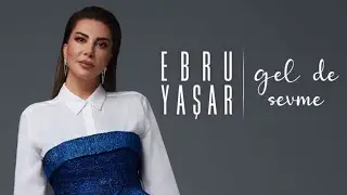 Ebru Yaşar - Gel de sevme (Trend Pop şarkıları) Remix 2025