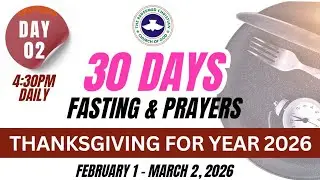 DAY 02 | RCCG 30 DAYS OF FASTING AND PRAYERS | THANKSGIVING FOR THE NEW YEAR | MONDAY FEB 2, 2026