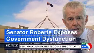 Senator Malcolm Roberts Exposes Government Dysfunction: A Shocking Reality Check!