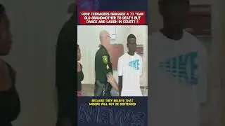 FOUR TEENAGERS DRAGGED A 73 YEAROLD GRANDMOTHER TO DEATH BUTDANCE AND LAUGH IN COURT!!! #news