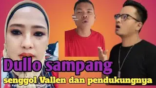 Dullo sampang viral senggol valen dan para pendukungnya