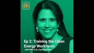 Training the Clean Energy Workforce with IREC's Dr. Cynthia Finley