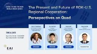 [EAI Online Seminar] The Present and Future of ROK-U.S. Regional Cooperation: Perspectives on Quad