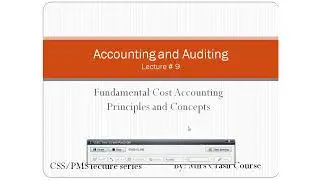 lecture 9 fundamental Cost Accounting Principles and Concepts, Accounting and Auditing for CSS/PMS