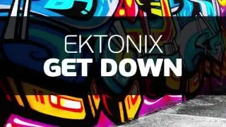 EKTONIX - Get Down | OUT NOW