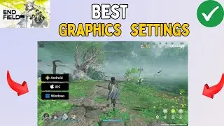 Arknights Endfield Best Graphics settings for Mid - low end mobiles