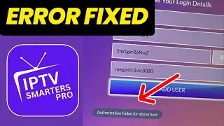 Fix &ldquo;Authorization Failed for Above Host&rdquo; on IPTV Smarters Pro App