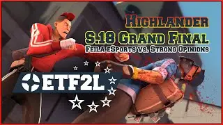 ETF2L Highlander S18 Grand Final: Feila eSports vs. Strong Opinions