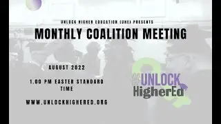 Unlock Higher Education Monthly Coalition Meeting &ndash; Aug 29, 2022
