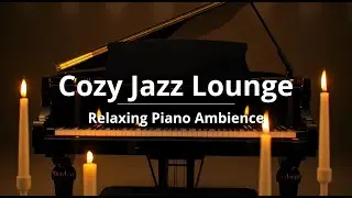 Cozy Jazz Lounge | Smooth Piano Jazz for Work, Study & Sleep | 2 Hours Relaxing Ambience