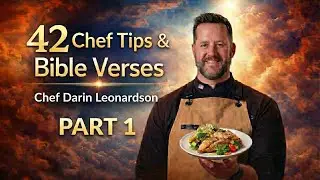 42 Life Lessons & Bible Verses That Shaped a Chef&rsquo;s Faith | Chef Daren Leonardson
