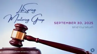 LifeSpring Mentoring Group | September 30, 2025 | Mind Your Mouth