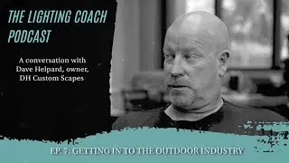 How to Get Into the Outdoor Industry | The Lighting Coach Ep. 7 with Dave Helpard