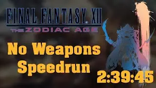 Final Fantasy XII: The Zodiac Age NG+ Unarmed% Speedrun in 2:39:45