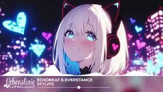 Echobeat & EverStance - Skyline (Lebenslinie Cafe Release)