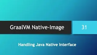 GraalVM Native-Image in depth -- Part 31: Handling Java Native Interface (JNI)
