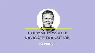 Pat Dossett - Use Stories To Help Manage Transitions