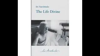 Sri Aurobindo, The Life Divine (1.1) - The Human Aspiration