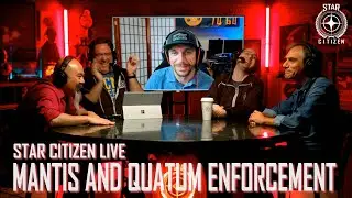 Star Citizen Live: Mantis and Quantum Enforcement