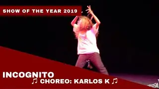 Incognito 2019 Choreography: KARLOS 