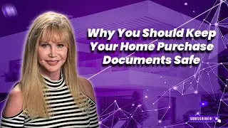 Why You Should Keep Your Home Purchase Documents Safe by Alicia Mellor