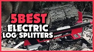 Top 5 Best Electric Log Splitters Review 2022