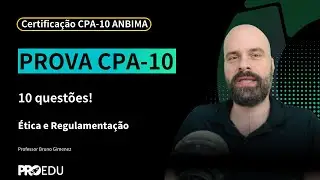 10 Quest&otilde;es da prova CPA-10: 5 &Eacute;tica e Regulamenta&ccedil;&atilde;o