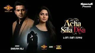 Acha Sila Diya | Emotional Sad Song | Attaullah Khan Tribute | Shayan Khan Cover | Lofi Sufi Song