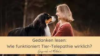 Das Geheimnis der Tierkommunikation: Telepathie leicht erkl&auml;rt I Gespr&auml;ch mit Nathalie I 10 Minuten