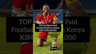 Top 10 Highest Paid Footballers in Kenya #football #shortsfeed  #shorts