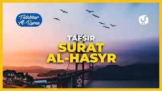 Tafsir Alquran Juz 28: Surat Al Hasyr Ayat 1 - 24: Tafsir Mudah dan Ringkas