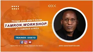 TAMRON WORKSHOP HIGHLIGHTS WITH EVANS OGETO