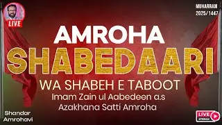 🔴Live _Majlis_6th_Wa_Shabbedari 2025|Azakhana Satti Amroha|21.7.25|Shahadat Imam Zainul Abedeen a.s.