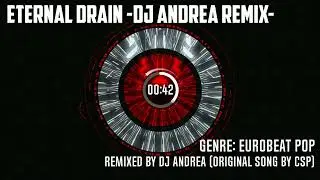 （久々のユーロビート系リミックスを作ってみた）ETERNAL DRAIN -DJ ANDREA REMIX- / カラフルサウンズポート (Remixed by DJ ANDREA)