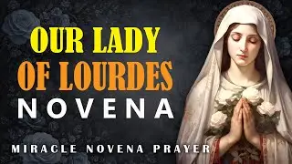 Miracle Novena to our Lady of Lourdes | Lady of Lourdes Novena Prayer  @JesusParadox