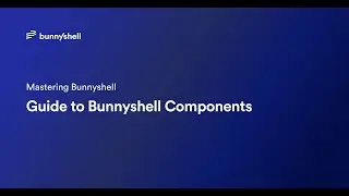 Guide to Bunnyshell Components