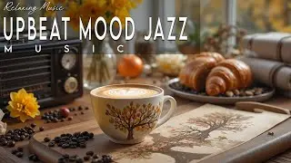 Upbeat Mood Jazz ☕ Bossa Nova background for Relaxing, Great Moods and Happy Moods