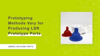 Prototyping Methods for Producing LSR Parts