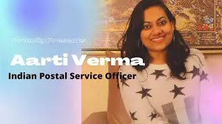 Life in Indian Postal Service | Aarti Verma, IPoS | Department of Post | Dak Bhawan , New Delhi
