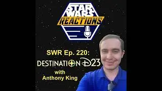 SWR Ep. 220: Destination D23 with Anthony King